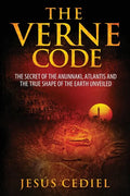 The Verne Code: The secret of the Anunnaki, Atlantis and the true shape of the Earth unveiled - Paperback