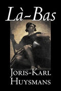 La-bas by Joris-Karl Huysmans, Fiction, Classics, Literary, Action & Adventure - Paperback