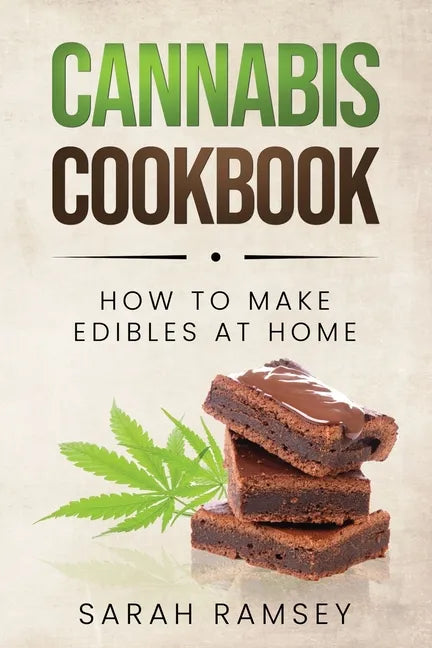 Cannabis Cookbook: How to Make Edibles at Home (For Beginners) - Paperback