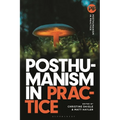 Posthumanism in Practice - Paperback