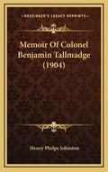 Memoir of Colonel Benjamin Tallmadge (1904) - Hardcover