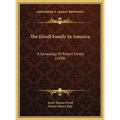 The Elwell Family In America: A Genealogy Of Robert Elwell (1890) - Hardcover