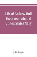 Life of Andrew Hull Foote rear-admiral United States Navy - Paperback