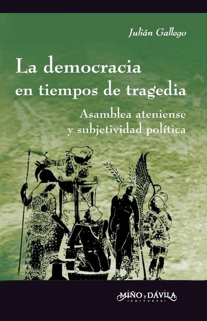 La democracia en tiempos de tragedia: Asamblea ateniense y subjetividad política - Paperback