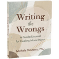 Writing the Wrongs: A Guided Journal for Healing Moral Injury - Paperback