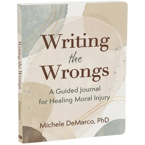 Writing the Wrongs: A Guided Journal for Healing Moral Injury - Paperback