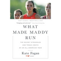 What Made Maddy Run: The Secret Struggles and Tragic Death of an All-American Teen - Paperback