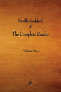 Neville Goddard: The Complete Reader - Volume One - Paperback