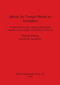 Below the Temple Mount in Jerusalem: A sourcebook on the cisterns, subterranean chambers and conduits of the Ḥaram al-Sharīf - Paperback