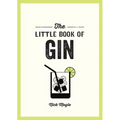 The Little Book of Gin: A Pocket Guide to the World of Gin History, Culture, Cocktails and More - Paperback
