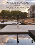 Minoru Yamasaki and the Fragility of Architecture - Paperback