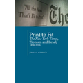 Print to Fit: The New York Times, Zionism and Israel (1896-2016) - Paperback