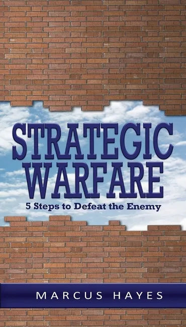 Strategic Warfare: 5 Steps to Defeat the Enemy - Paperback