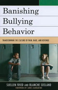 Banishing Bullying Behavior: Transforming the Culture of Pain, Rage, and Revenge - Paperback