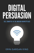 Digital Persuasion: Sell Smarter in the Modern Marketplace - Paperback