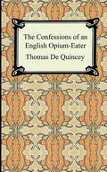 The Confessions of an English Opium-Eater - Paperback