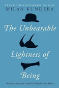 The Unbearable Lightness of Being: Twentieth Anniversary Edition - Hardcover