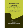 The Pirates of Panama; or, The Buccaneers of America; a True Account of the Famous Adventures and Daring Deeds of Sir Henry Morgan and Other Notorious - Paperback