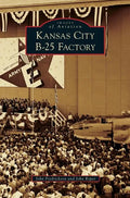 Kansas City B-25 Factory - Hardcover