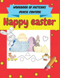 Happy easter workbook of patterns pencil control: A Beginner Kids Tracing Workbook for Toddlers, Pre-K & Kindergarten Boys & Girls, pen control to tra - Paperback
