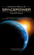 Toward a Theory of Spacepower: Selected Essays - Hardcover