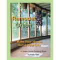 Remodel Green: Make Your House Serve Your Life - Paperback