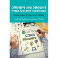 Offensive and Defensive Cyber Security Strategies: Fundamentals, Theory and Practices - Paperback