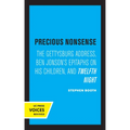 Precious Nonsense: The Gettysburg Address, Ben Jonson's Epitaphs on His Children, and Twelfth Night - Hardcover