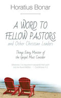 A Word to Fellow Pastors and Other Christian Leaders: Things Every Minister of the Gospel Must Consider - Paperback