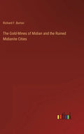 The Gold-Mines of Midian and the Ruined Midianite Cities - Hardcover