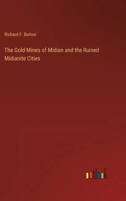 The Gold-Mines of Midian and the Ruined Midianite Cities - Hardcover