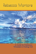 Adrift on a Sea of Belief: A Guide for Walkaway-Witnesses in Finding God - Paperback