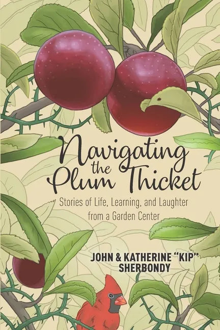 Navigating the Plum Thicket: Stories of Life, Learning, and Laughter from a Garden Center - Paperback
