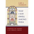 That I May Dwell Among Them: Incarnation and Atonement in the Tabernacle Narrative - Hardcover