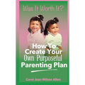 Was It Worth It?: How to Create Your Own Purposeful Parenting Plan - Hardcover