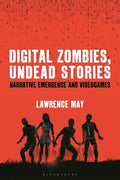 Digital Zombies, Undead Stories: Narrative Emergence and Videogames - Paperback