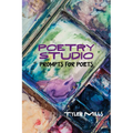 Poetry Studio: Prompts for Poets - Paperback