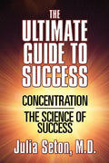 The Ultimate Guide to Success: Concentration/The Science of Success - Paperback