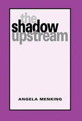 The Shadow Upstream - Hardcover
