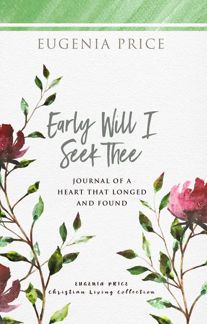 Early Will I Seek Thee: Journal of a Heart That Longed and Found - Hardcover