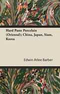 Hard Paste Porcelain (Oriental); China, Japan, Siam, Korea - Paperback