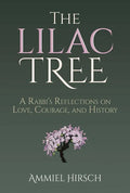 The Lilac Tree: A Rabbi's Reflections on Love, Courage, and History - Hardcover
