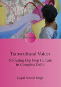 Transcultural Voices: Narrating Hip Hop Culture in Complex Delhi - Paperback