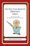 The Best Ever Book of Dentist Jokes: Lots and Lots of Jokes Specially Repurposed for You-Know-Who - Paperback