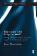 Negotiations in the Indigenous World: Aboriginal Peoples and the Extractive Industry in Australia and Canada - Paperback