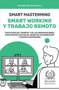 Smart Mastermind: Smart Working y Trabajo Remoto - Psicología del Trabajo y de las Organizaciones para Equipos Virtuales, Redes de Colab - Paperback