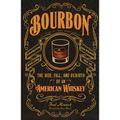 Bourbon: The Rise, Fall, and Rebirth of an American Whiskey - Hardcover