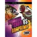 Piranha School vs. Arapaima - Library Binding