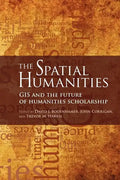 The Spatial Humanities: GIS and the Future of Humanities Scholarship - Paperback