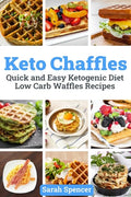 Keto Chaffles: Quick and Easy Ketogenic Diet Low Carb Waffles Recipes - Paperback